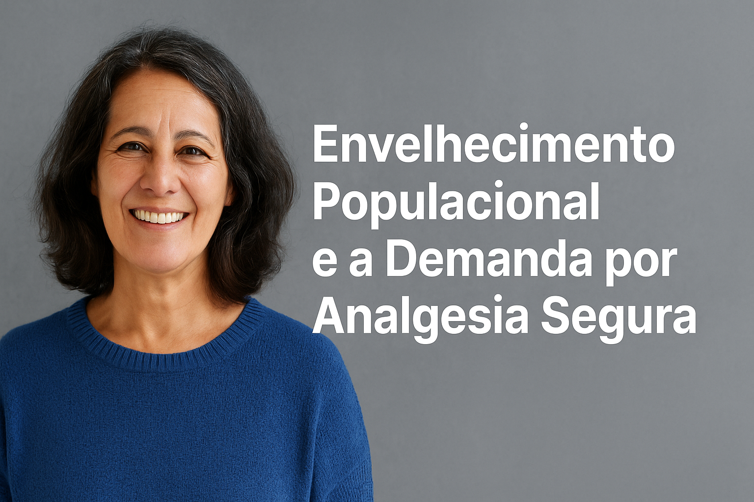 Envelhecimento Populacional e a Demanda por Analgesia Segura